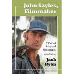 John Sayles, Filmmaker: A Critical Study and Filmography, 2d ed.