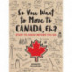 So You Want to Move to Canada, Eh?: Stuff to Know Before You Go