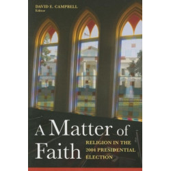 A Matter of Faith: Religion in the 2004 Presidential Election