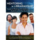 Mentoring in Librarianship: Essays on Working with Adults and Students to Further the Profession