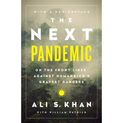 The Next Pandemic: On the Front Lines Against Humankind's Gravest Dangers