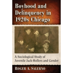 Boyhood and Delinquency in 1920s Chicago: A Sociological Study of Juvenile Jack-Rollers and Gender