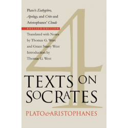 Four Texts on Socrates: Plato's "Euthyphro", "Apology of Socrates", and "Crito" and Aristophanes' "Clouds"