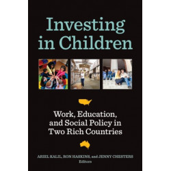 Investing in Children: Work, Education, and Social Policy in Two Rich Countries