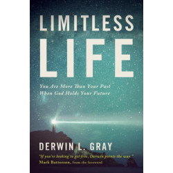 Limitless Life: You Are More Than Your Past When God Holds Your Future