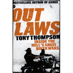Outlaws: Inside the Hell's Angel Biker Wars: Inside the Violent World of Biker Gangs