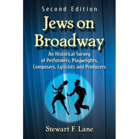 Jews on Broadway: An Historical Survey of Performers, Playwrights, Composers, Lyricists and Producers, 2d ed.