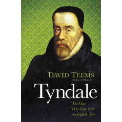 Tyndale: The Man Who Gave God an English Voice