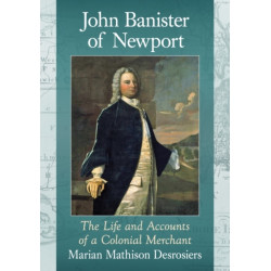 John Banister of Newport: The Life and Accounts of a Colonial Merchant