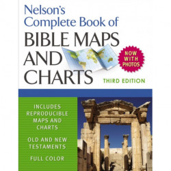 Nelson's Complete Book of Bible Maps and Charts, 3rd Edition: Includes Hundreds of High Resolution Photos