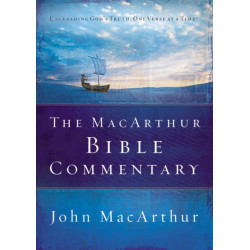 The MacArthur Bible Commentary: A Faithful, Focused Commentary on the Whole Bible