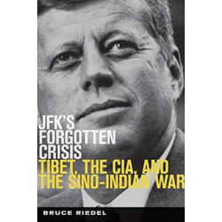 JFK's Forgotten Crisis: Tibet, the CIA, and the Sino-Indian War