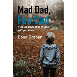 Mad Dad, Fun Dad: Finding Hope that Things will Get Better