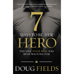 7 Ways to Be Her Hero: The One Your Wife Has Been Waiting For
