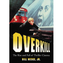 Overkill: The Rise and Fall of Thriller Cinema