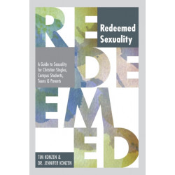 Redeemed Sexuality: A Guide to Sexuality for Christian Singles, Campus Students, Teens, and Parents