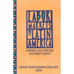 Labor Markets in Latin America: Combining Social Protection with Market Flexibility