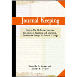 Journal Keeping: How to Use Reflective Writing for Learning, Teaching, Professional Insight and Positive Change