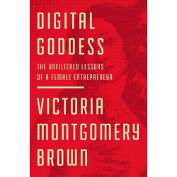 Digital Goddess: The Unfiltered Lessons of a Female Entrepreneur