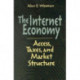 The Internet Economy: Access, Taxes, and Market Structure