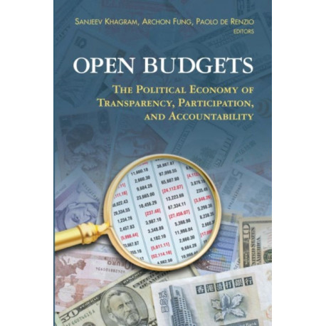 Open Budgets: The Political Economy of Transparency, Participation, and Accountability