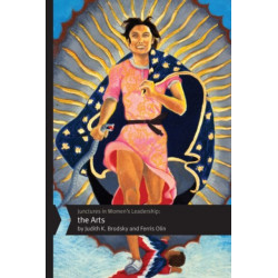 Junctures in Women's Leadership: the Arts: The Arts