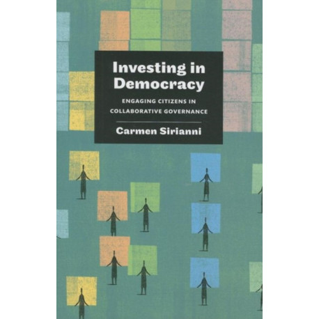 Investing in Democracy: Engaging Citizens in Collaborative Governance