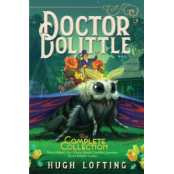 Doctor Dolittle The Complete Collection, Vol. 3: Doctor Dolittle's Zoo- Doctor Dolittle's Puddleby Adventures- Doctor Dolittle's Garden