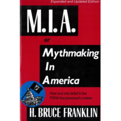 M.I.a. or Mythmaking in America: How and Why Belief in Live POWs Has Possessed a Nation