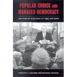 Popular Choice and Managed Democracy: The Russian Elections of 1999 and 2000