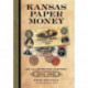 Kansas Paper Money: An Illustrated History, 1854-1935