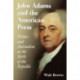 John Adams and the American Press: Politics and Journalism at the Birth of the Republic