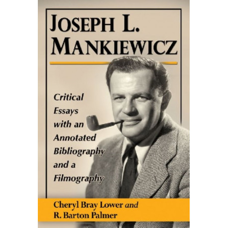 Joseph L. Mankiewicz: Critical Essays with an Annotated Bibliography and a Filmography