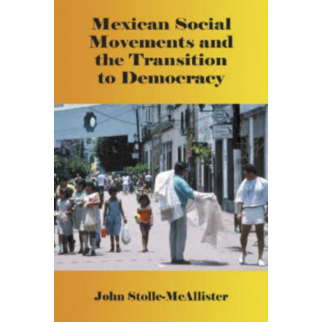 Mexican Social Movements and the Transition to Democracy