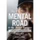 The Mental Road to the Major Leagues: A Guide for Rising Ballplayers