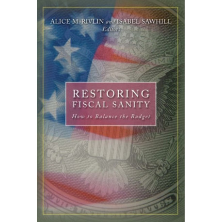 Restoring Fiscal Sanity: How to Balance the Budget