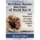 Merchant Marine Survivors of World War II: Oral Histories of Cargo Carrying Under Fire