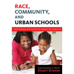 Race, Community, and Urban Schools: Partnering with African American Families