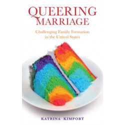 Queering Marriage: Challenging Family Formation in the United States