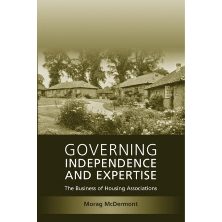Governing Independence and Expertise: The Business of Housing Associations