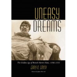 Uneasy Dreams: The Golden Age of British Horror Films, 1956-1976