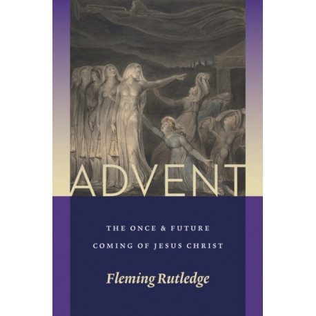 Advent: The Once and Future Coming of Jesus Christ