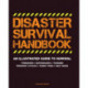 Disaster Survival Handbook: An Illustrated Guide to Survial: Tornadoes - Earthquakes - Tsunamis - Terrorist Attacks - Forest Fires - Heat Waves