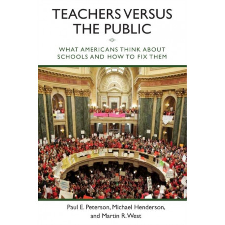 Teachers versus the Public: What Americans Think about Schools and How to Fix Them