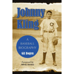 Johnny Kling: A Baseball Biography