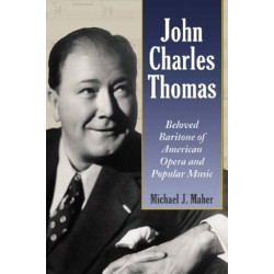 John Charles Thomas: Beloved Baritone of American Opera and Popular Music