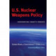 U.S. Nuclear Weapons Policy: Confronting Today's Threats