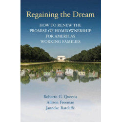 Regaining the Dream: How to Renew the Promise of Homeownership for America's Working Families