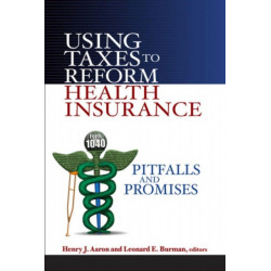 Using Taxes to Reform Health Insurance: Pitfalls and Promises