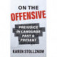 On the Offensive: Prejudice in Language Past and Present